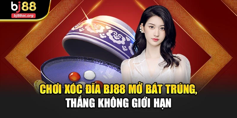 Chơi Xóc Đĩa Bj88 Mở Bát Trúng, Thắng Không Giới Hạn