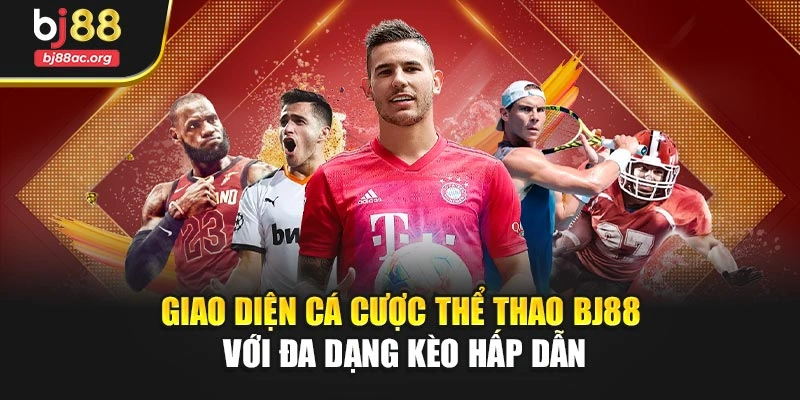 Giao diện cá cược thể thao BJ88 với đa dạng kèo hấp dẫn