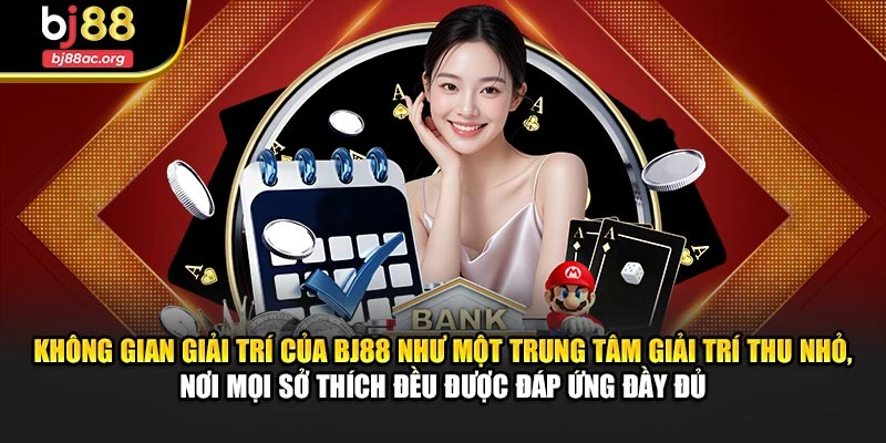 Không gian giải trí của BJ88 như một trung tâm giải trí thu nhỏ, nơi mọi sở thích đều được đáp ứng đầy đủ