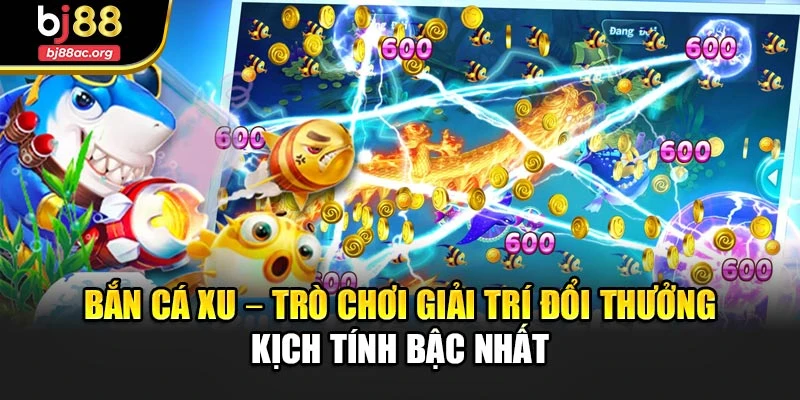 Hệ thống xu thưởng hấp dẫn trong bắn cá xu